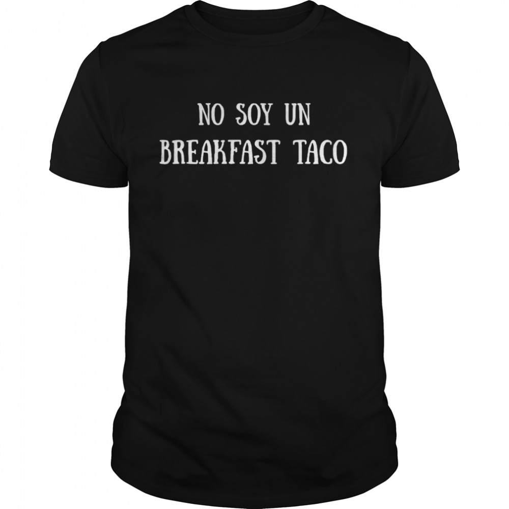 No Soy Un Breakfast Taco T-Shirt