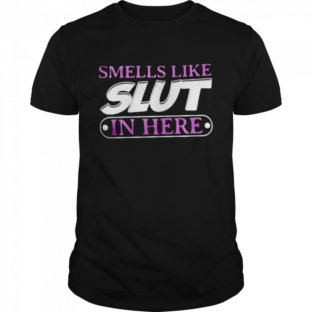Smell like slut in here shirt Classic Men's T-shirt