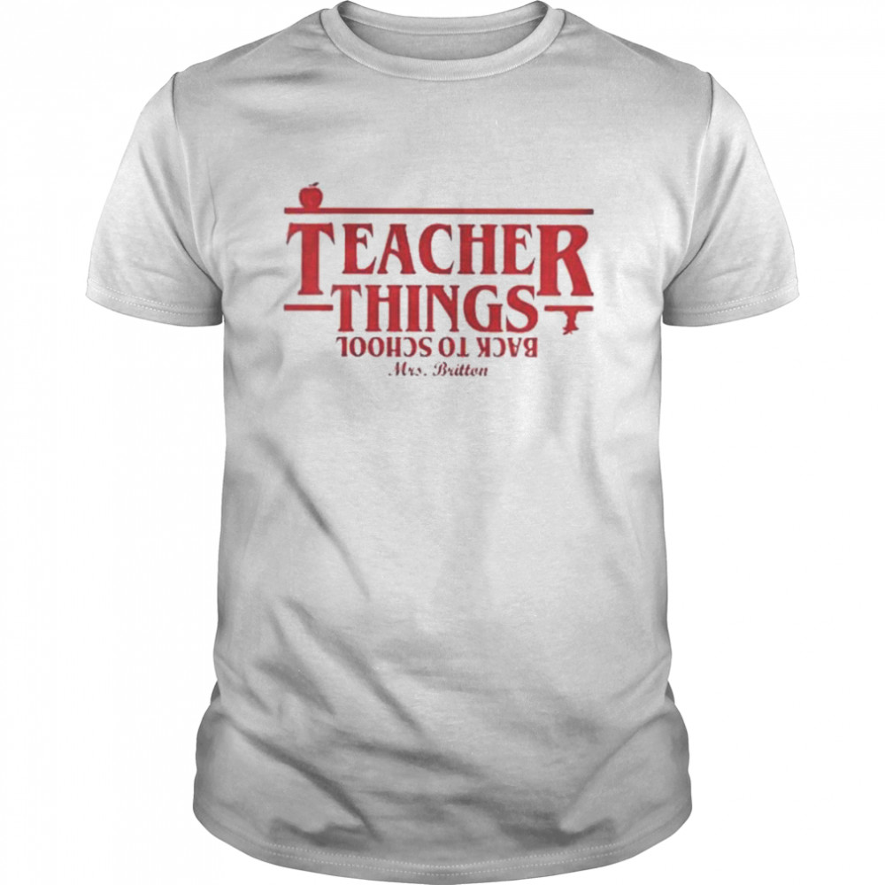 Teacher things back to school mrs britton 2022 shirt