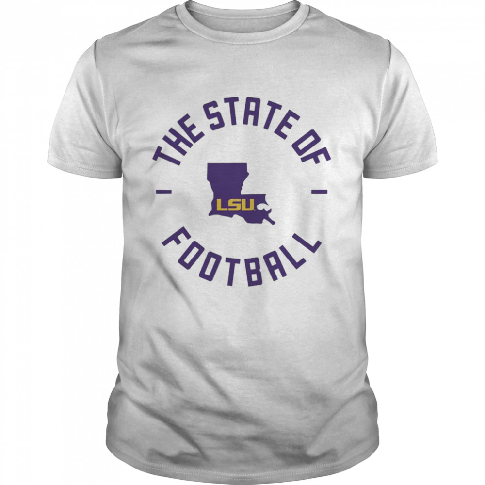 The State Of Lsu Football T-Shirt