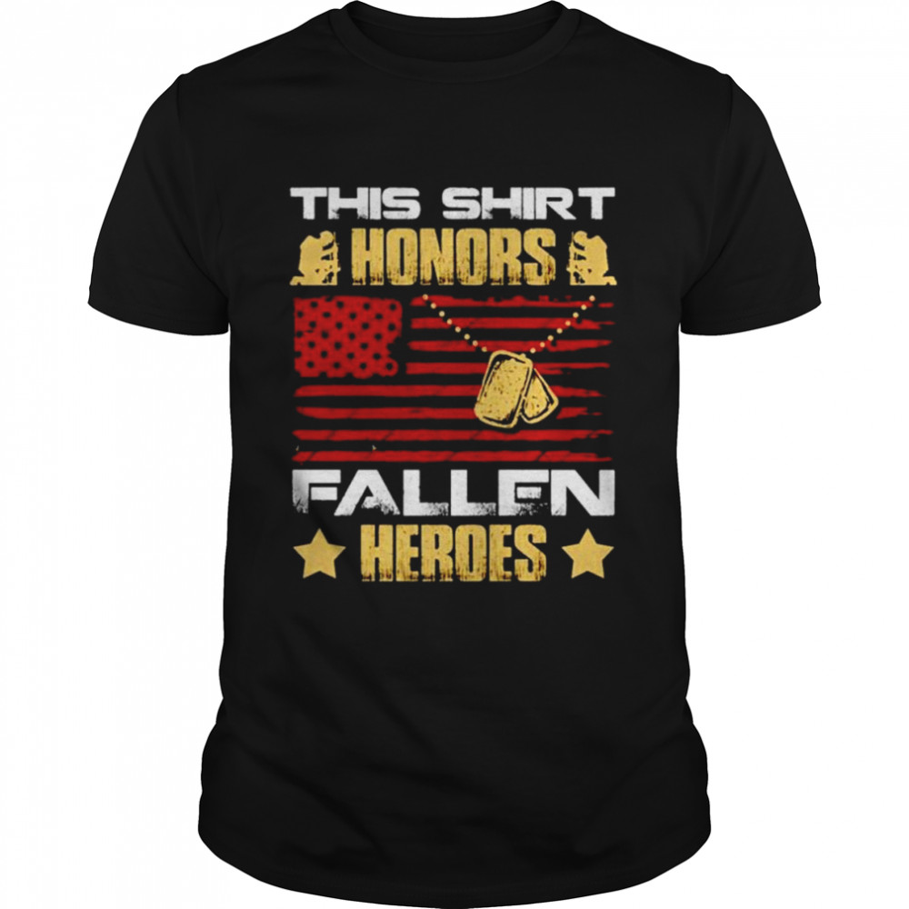 This shirt honors fallen heroes Veteran shirt