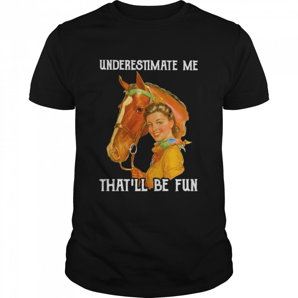 Underestimate Me That’ll Be Fun shirt Classic Men's T-shirt