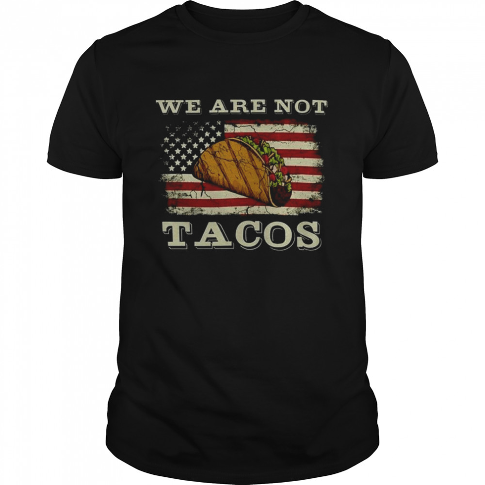 We Are Not Tacos Funny Jill Biden Vintage Flag American T-Shirt