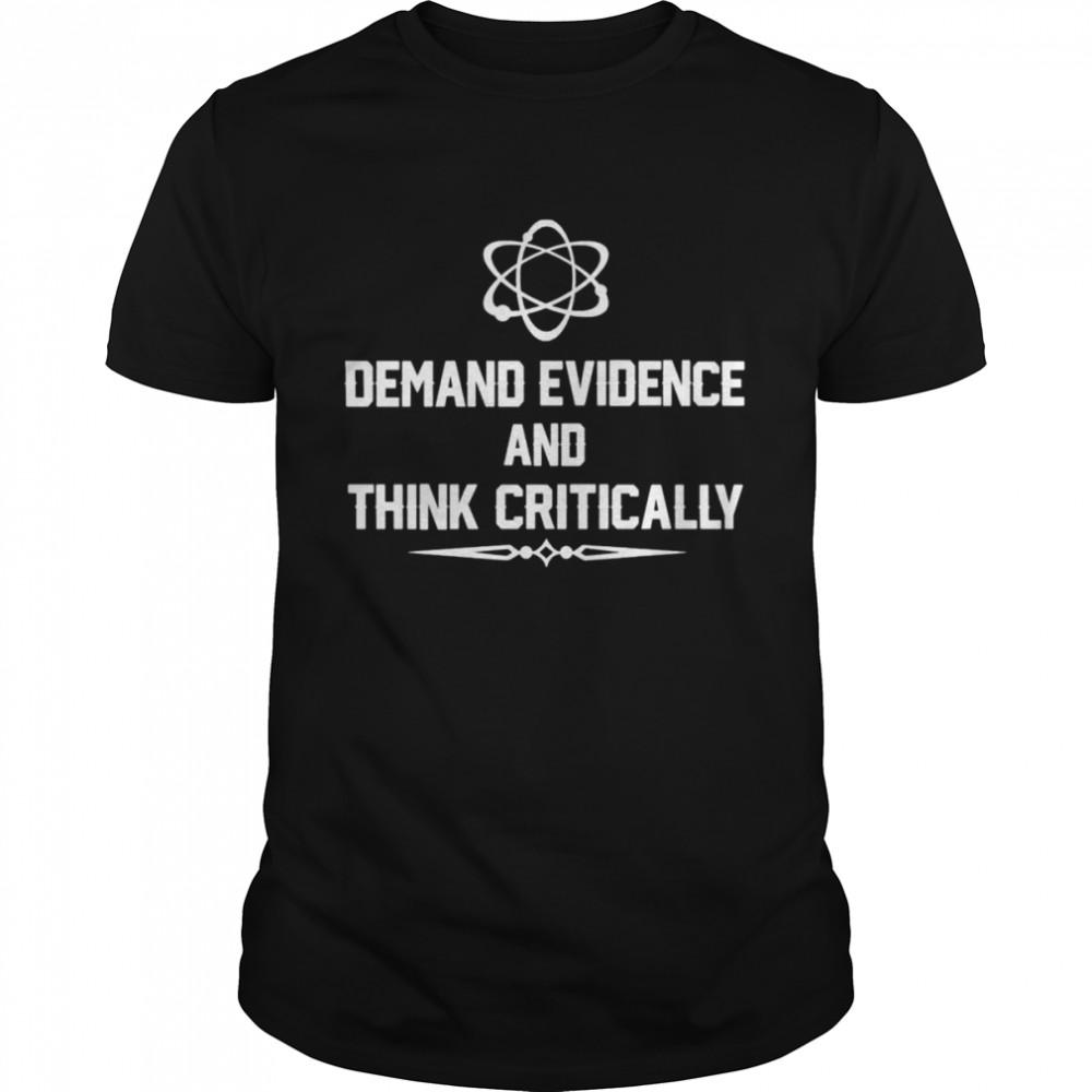 Demand Evidence Think Critically shirt Classic Men's T-shirt