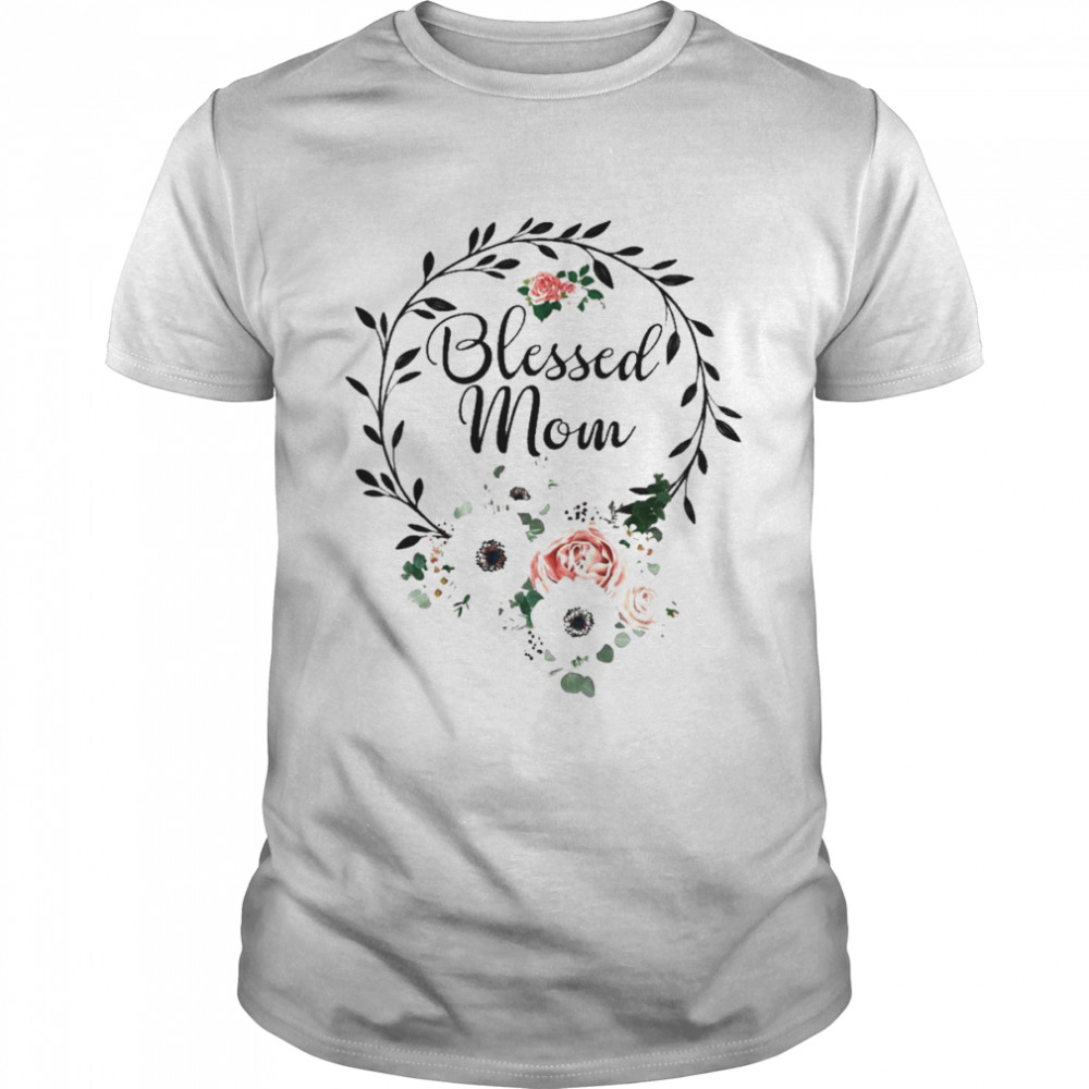 Floral Wreath Heart Mother’s Day Blessed Mom Shirt