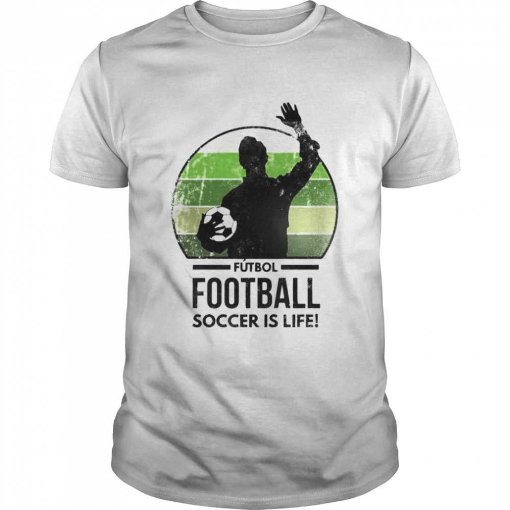 Futbol Football Soccer Is Life Vintage Shirt