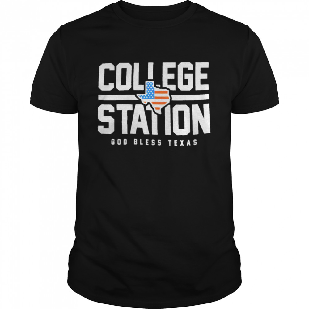 God Bless College Station God Bless Texas T-Shirt