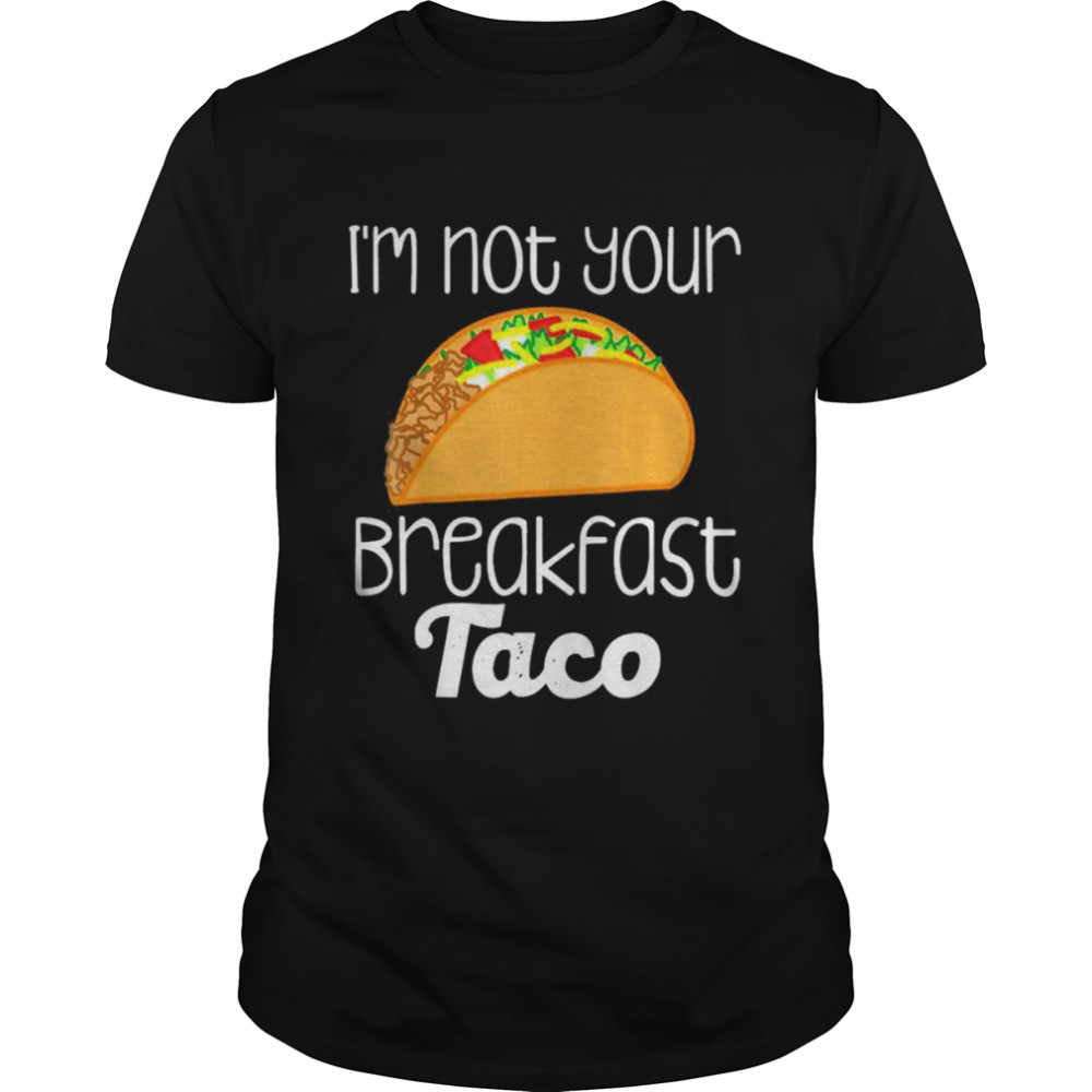 I’m Not Your Breakfast Taco Jill Biden  Classic Men's T-shirt
