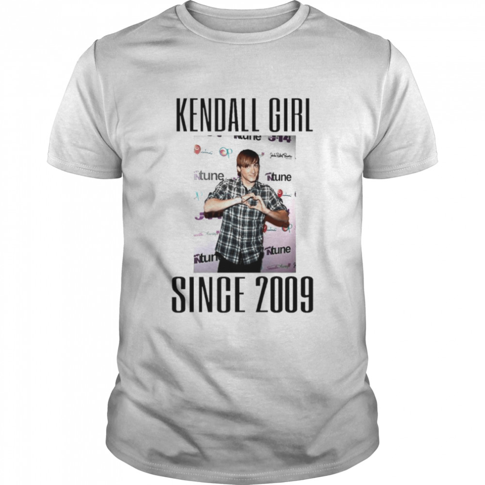 Kendall girl since 2009 shirt