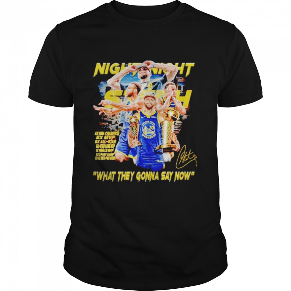 Steph Curry Night Night what they gonna say now signatures shirt