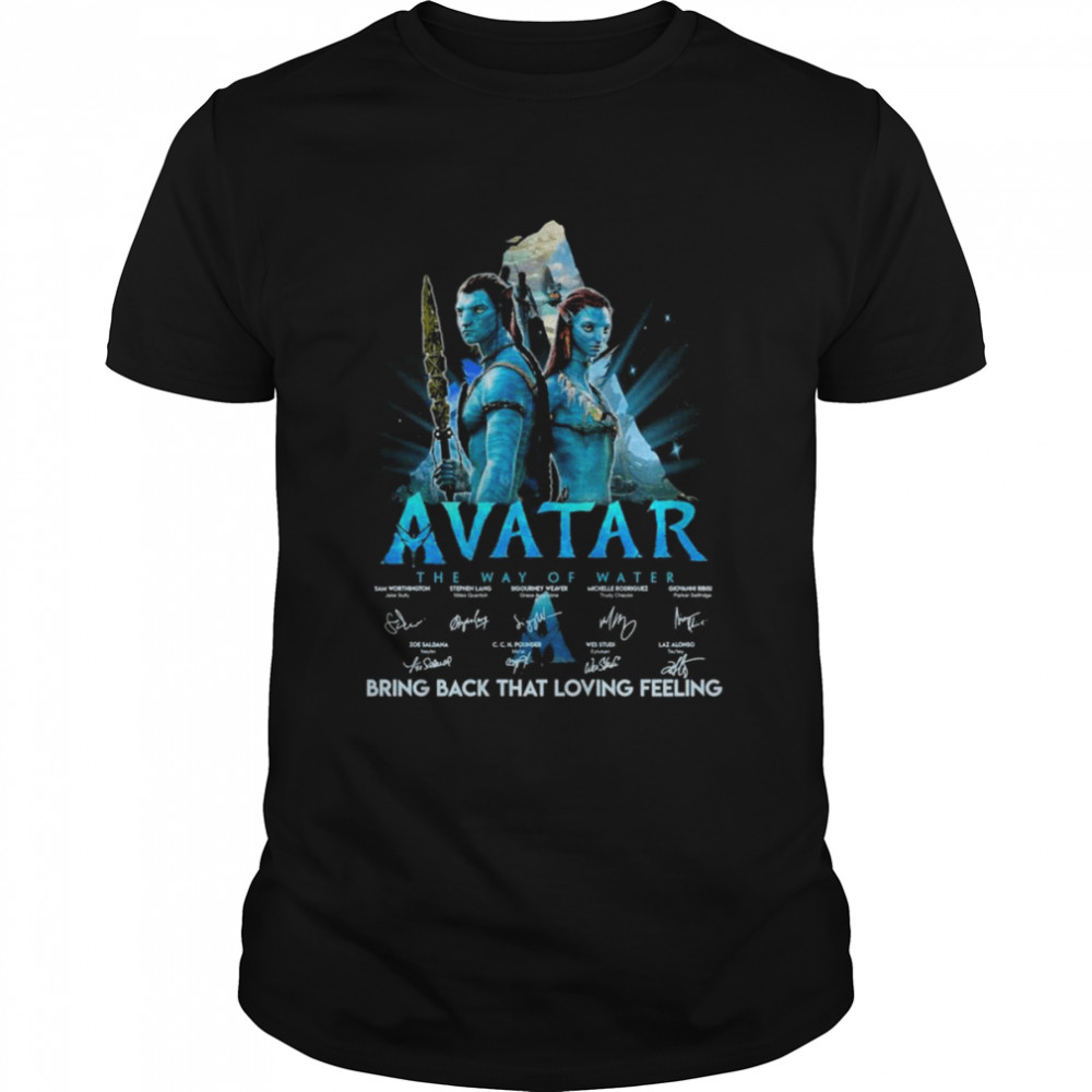 Bring Back That Loving Feeling Avatar The Way Of Water Signatures Shirt