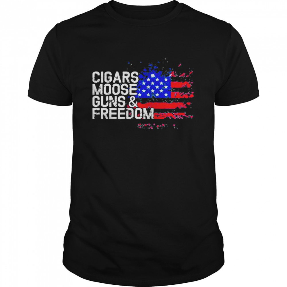 Cigars Moose Guns And Freedom Moose Shirt