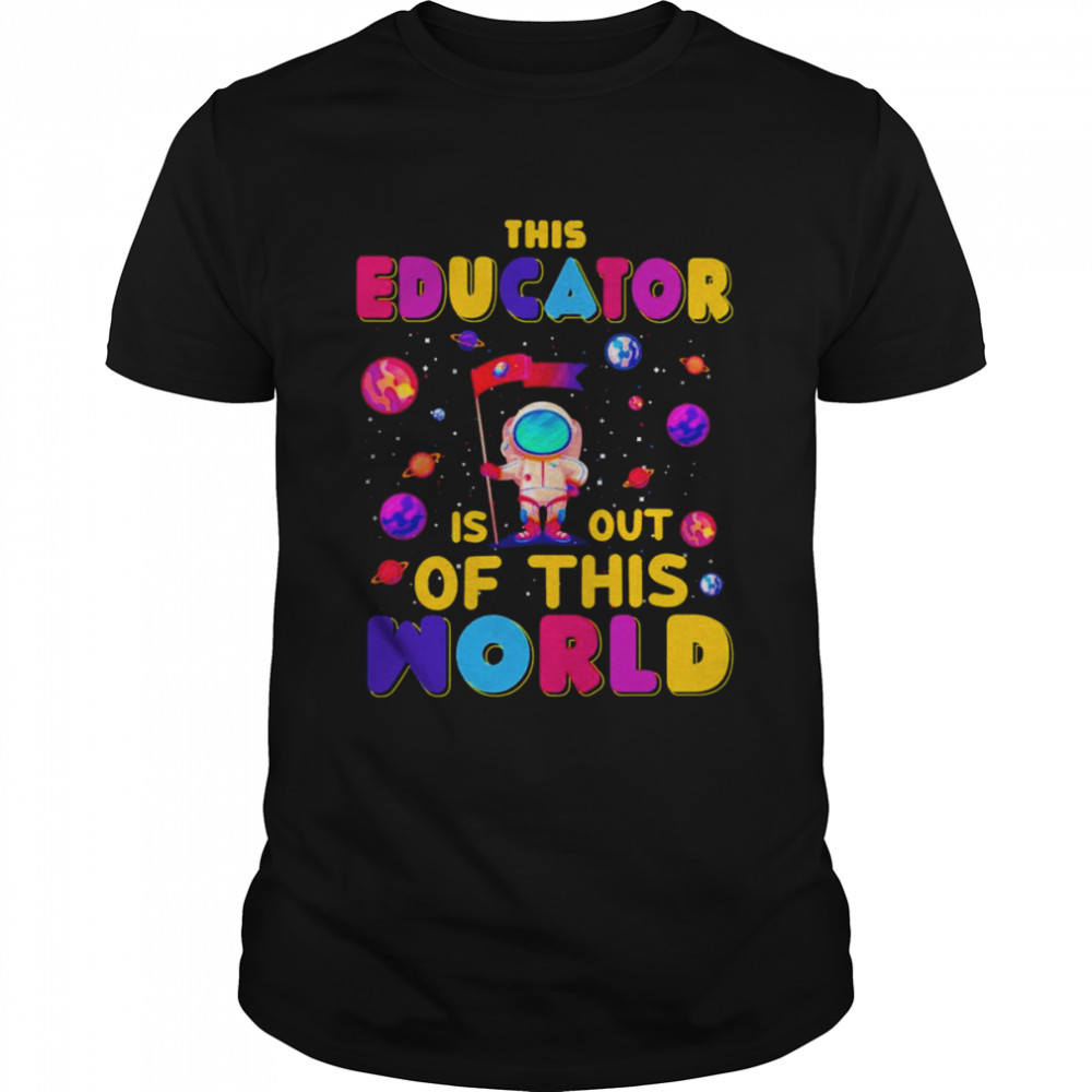 Educator Is Out Of This World  Classic Men's T-shirt