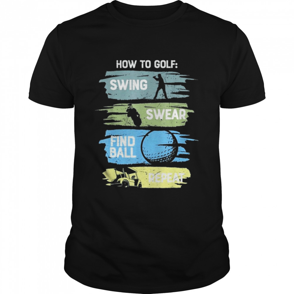 How To Golf Swing Swear Repeat Graphic Shirt