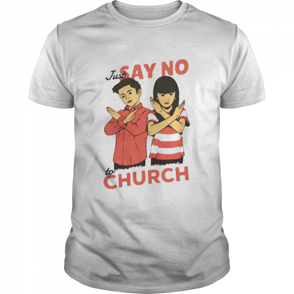 just say no to church shirt