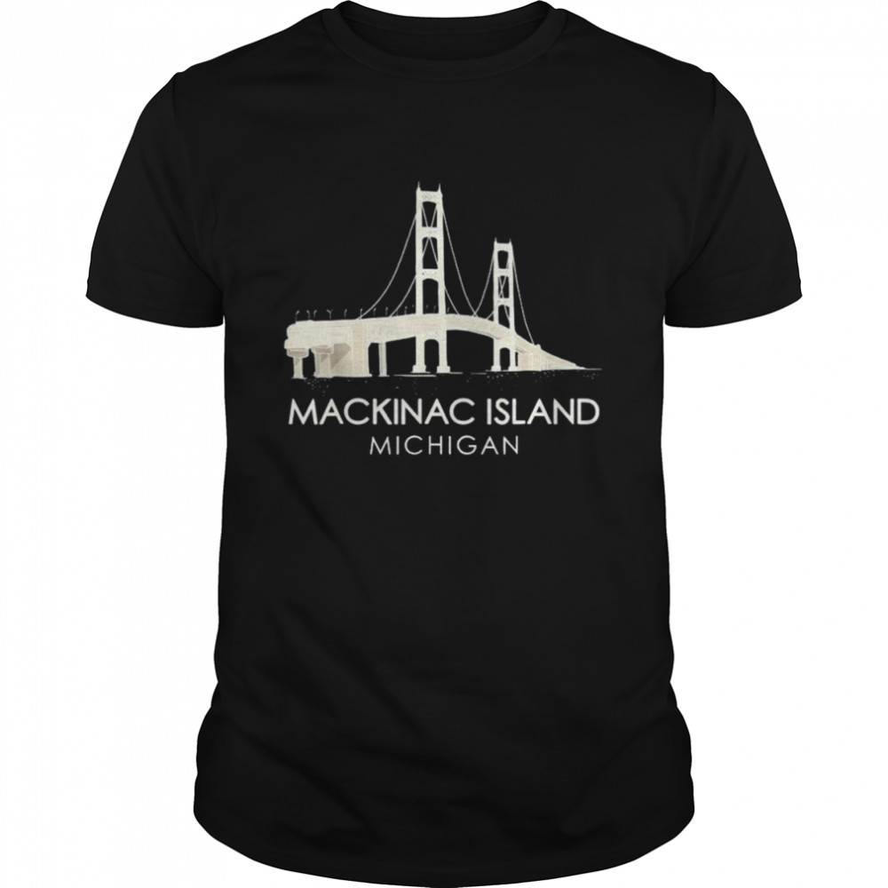 Mackinac Island Bridge Michigan Great Lakes Huron Ferry Trip Shirt