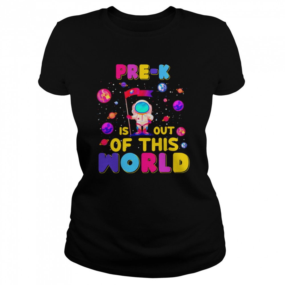Pre-K Is Out Of This World  Classic Women's T-shirt