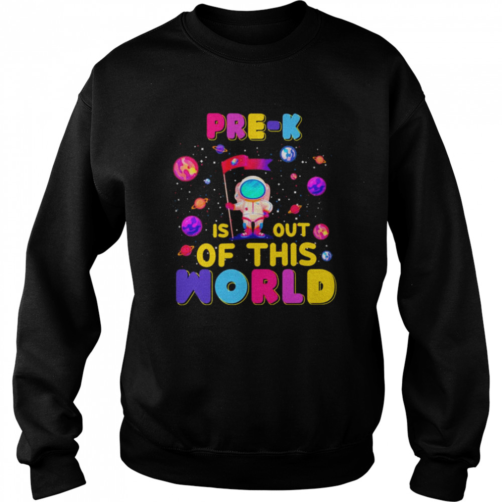 Pre-K Is Out Of This World  Unisex Sweatshirt