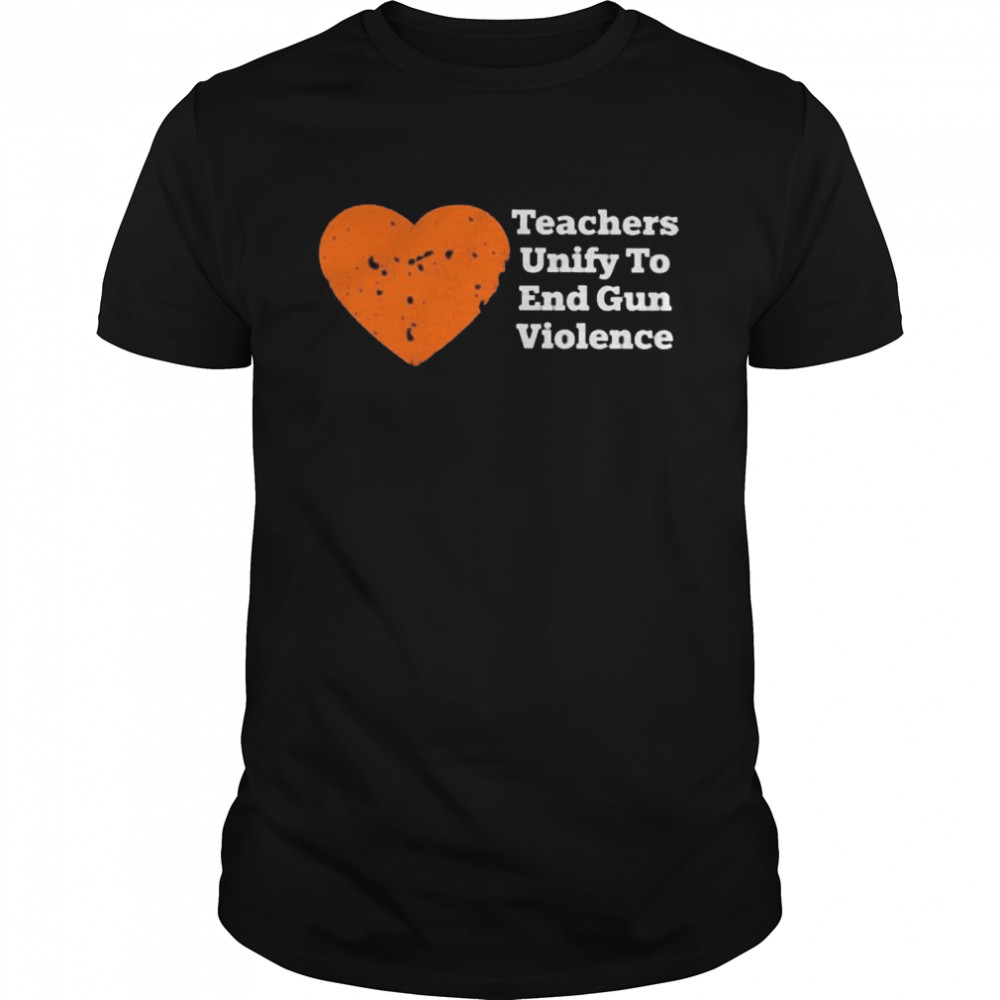 Teachers unify to end gun violence 2022 shirt Classic Men's T-shirt