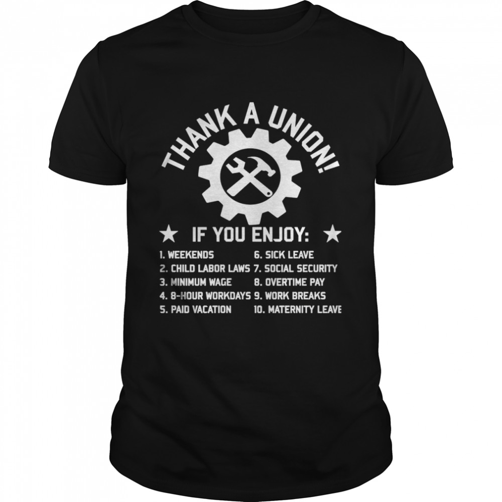 Thank A Union Labor Union Strong Pro Worker Industrial Workers Of The World shirt Classic Men's T-shirt
