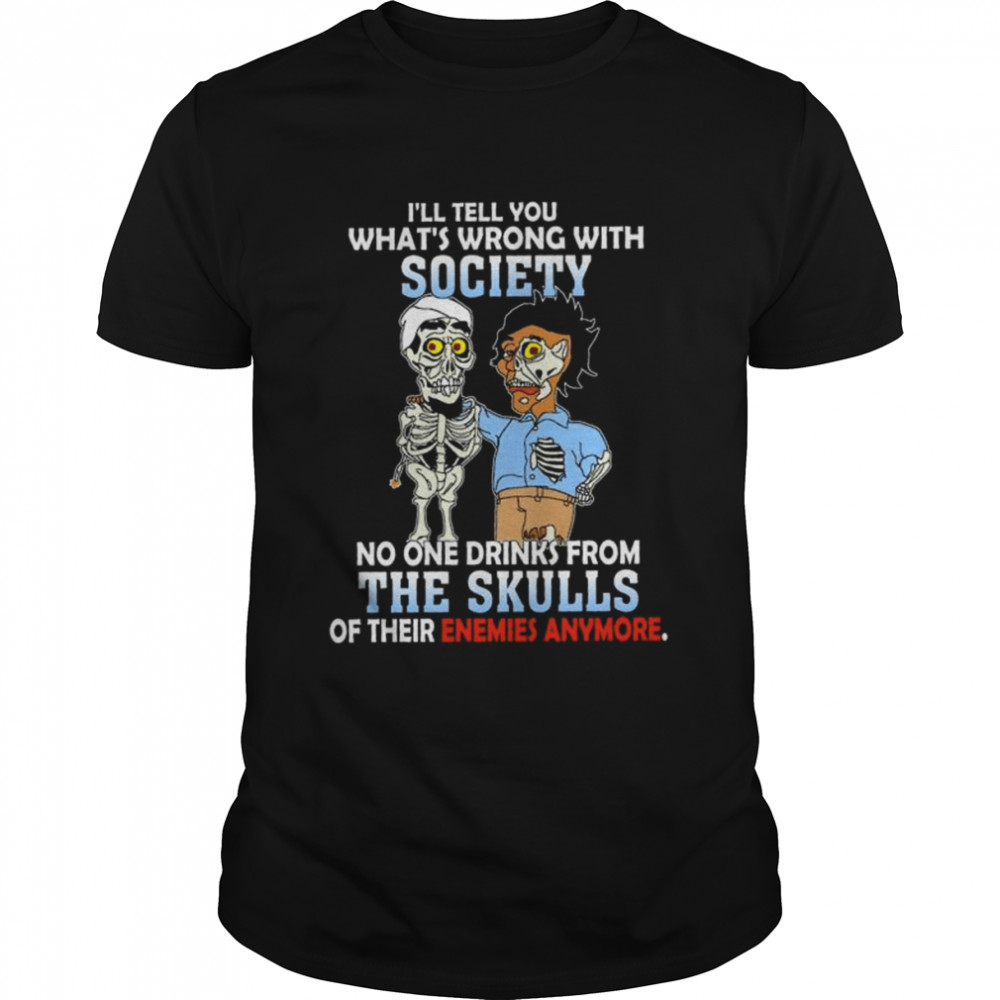 Achmed Jeff Dunham I’ll tell you what’s wrong with society shirt