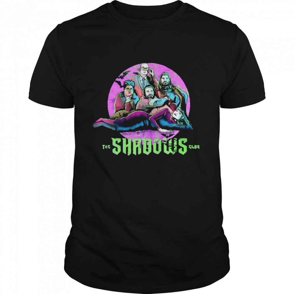 The Shadow Club What We Do In The Shadows shirt