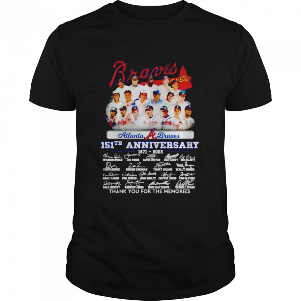 Atlanta Braves 151th anniversary 1871-2022 thank you for the memories signatures shirt