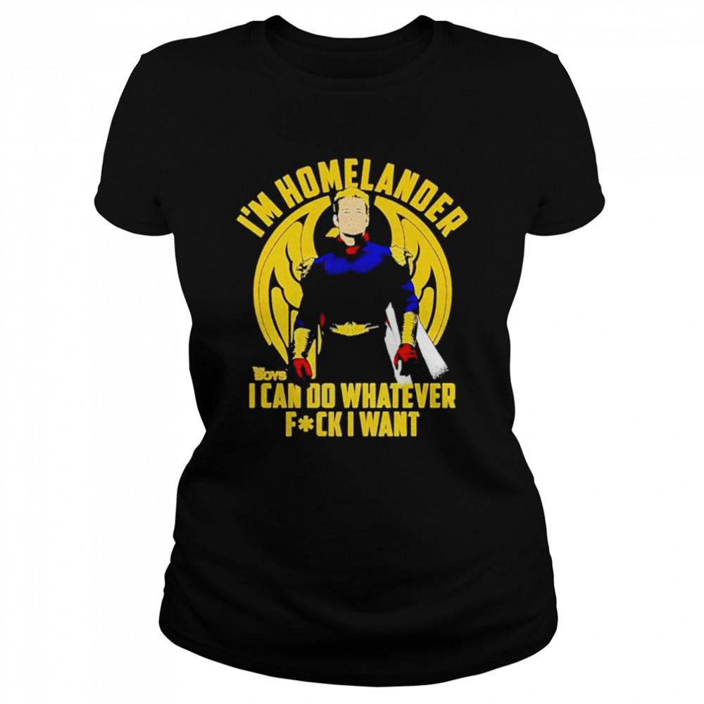 I’m homelander i can do whatever fck i want shirt Classic Women's T-shirt