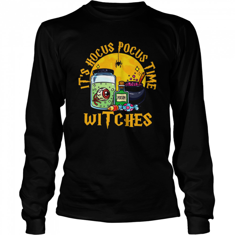 Its Hocus Pocus Time Witches Halloween Witch Costume shirt Long Sleeved T-shirt