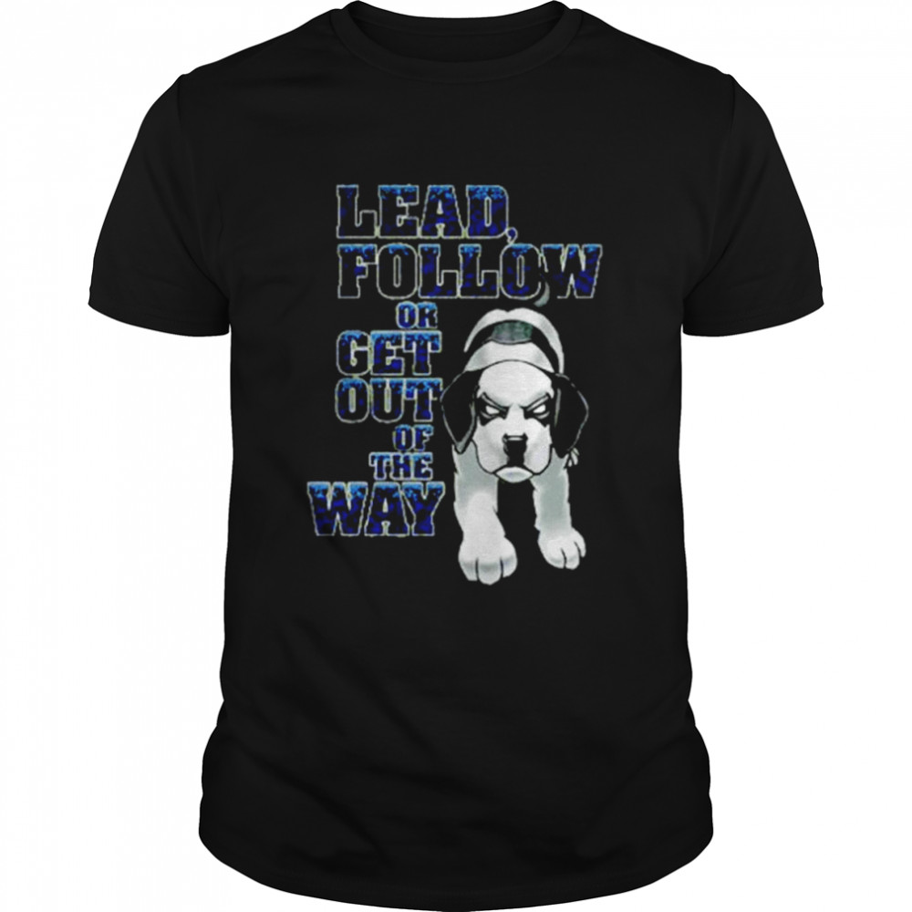 Lead Follow Or Get Out Of The Way Big Dog T- Classic Men's T-shirt