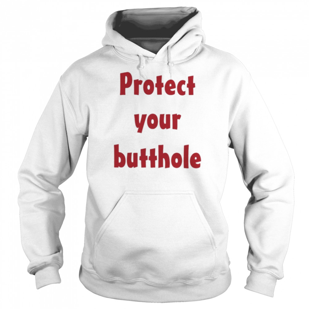 Protect Your Butthole shirt Unisex Hoodie