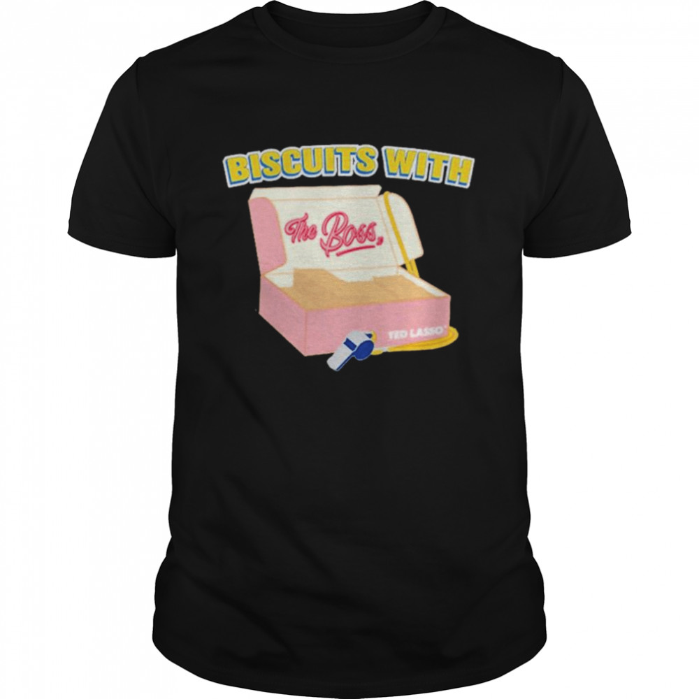 Ted Lasso Biscuits with the boss unisex T-shirt