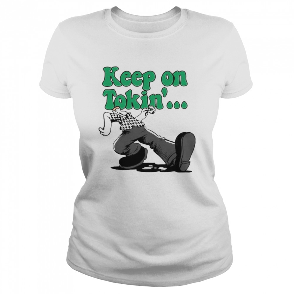 Trailer Park Boys keep on tokin’ shirt Classic Women's T-shirt