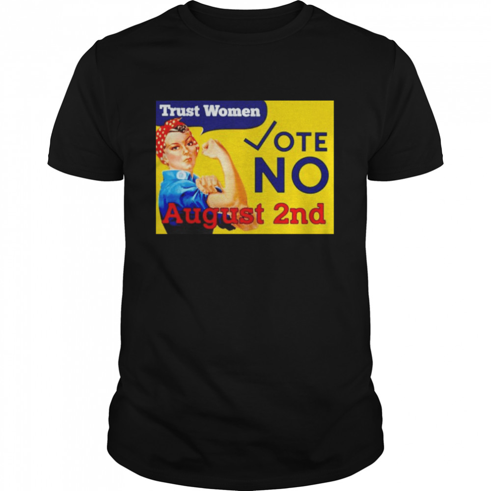 Trust women vote no august 2nd shirt