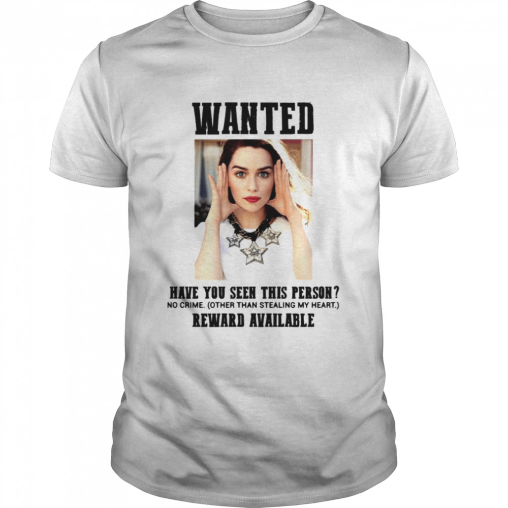 Wanted Emilia Clarke shirt