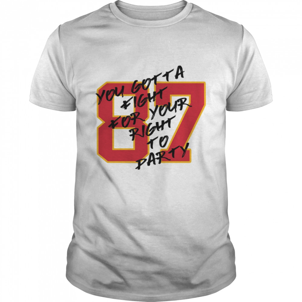 Kelce Party You Gotta Fight shirt