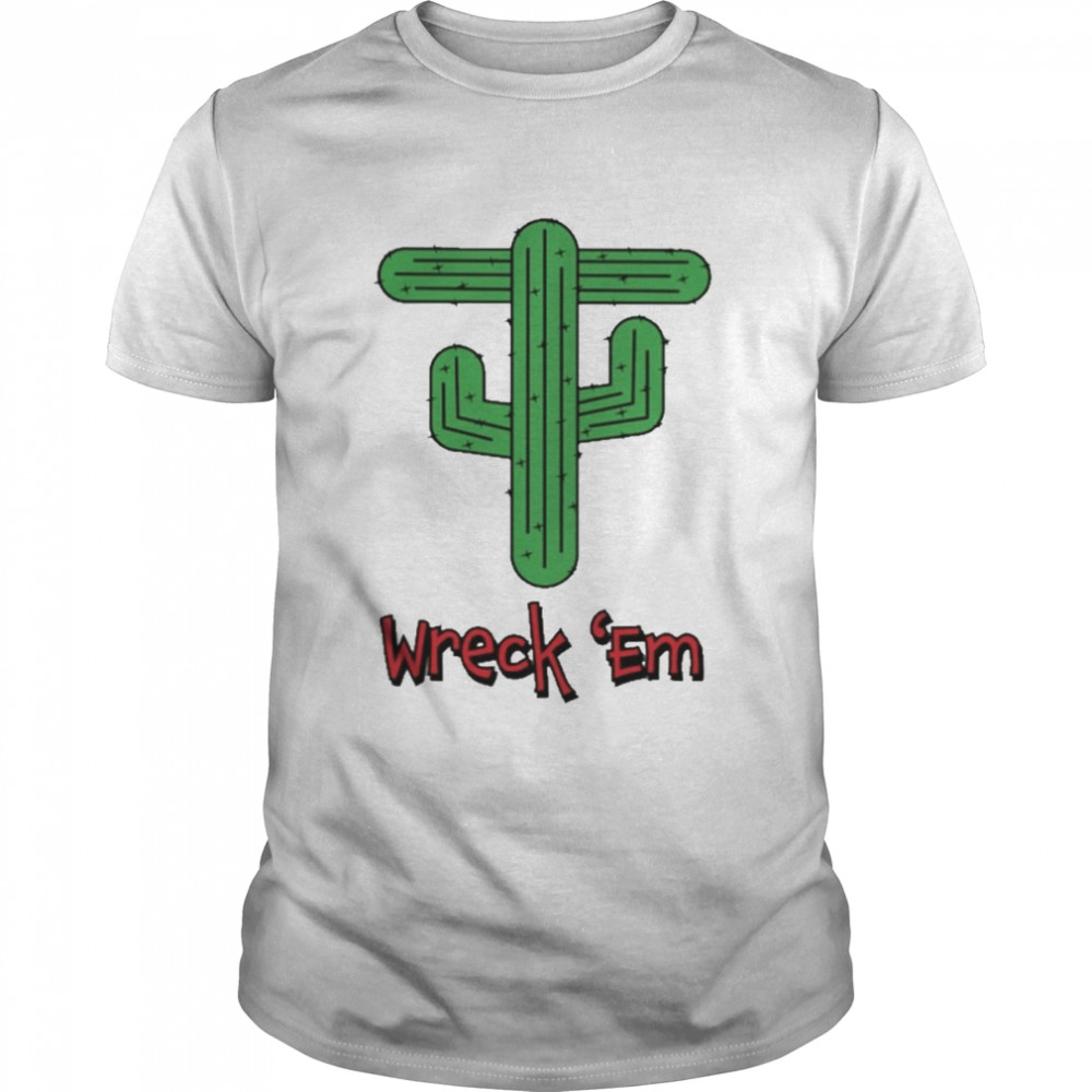 Original wreck Em Cactus Shirt