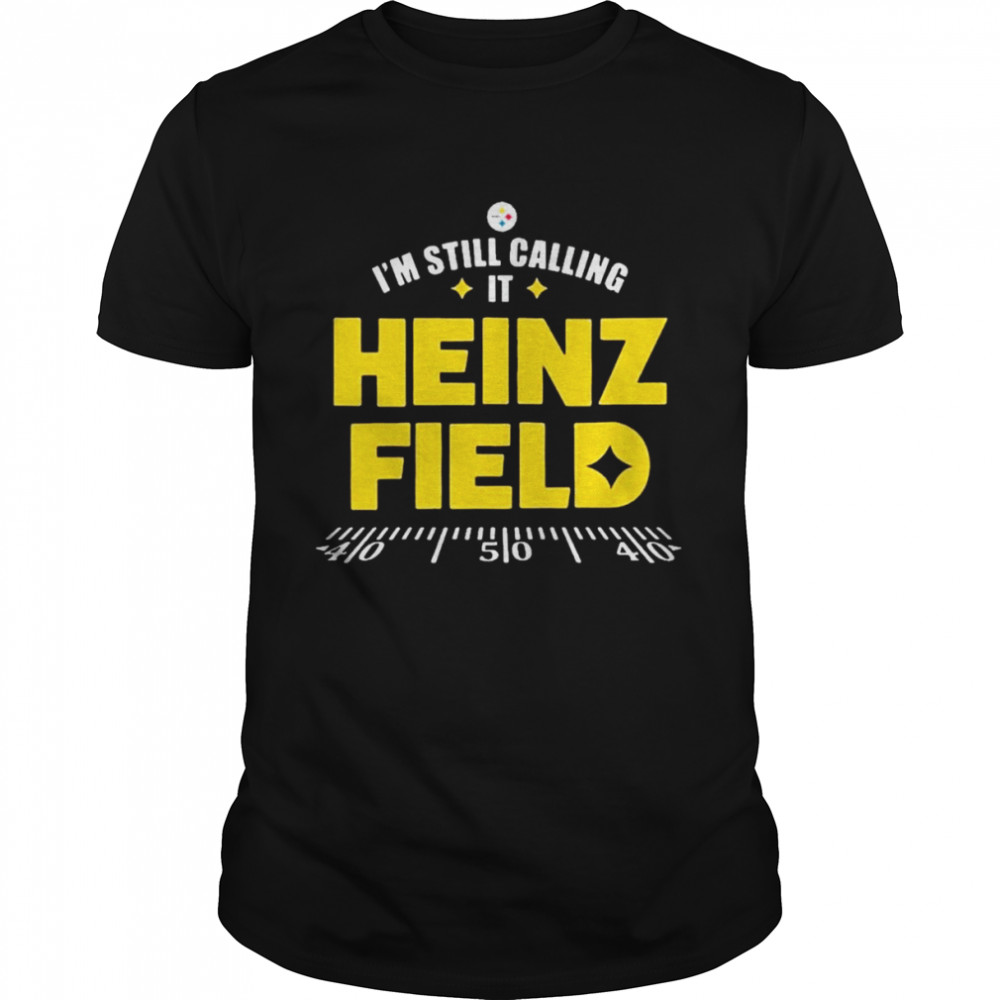 Pittsburgh Steelers I’m Still Calling It Heinz Field 2022  Classic Men's T-shirt