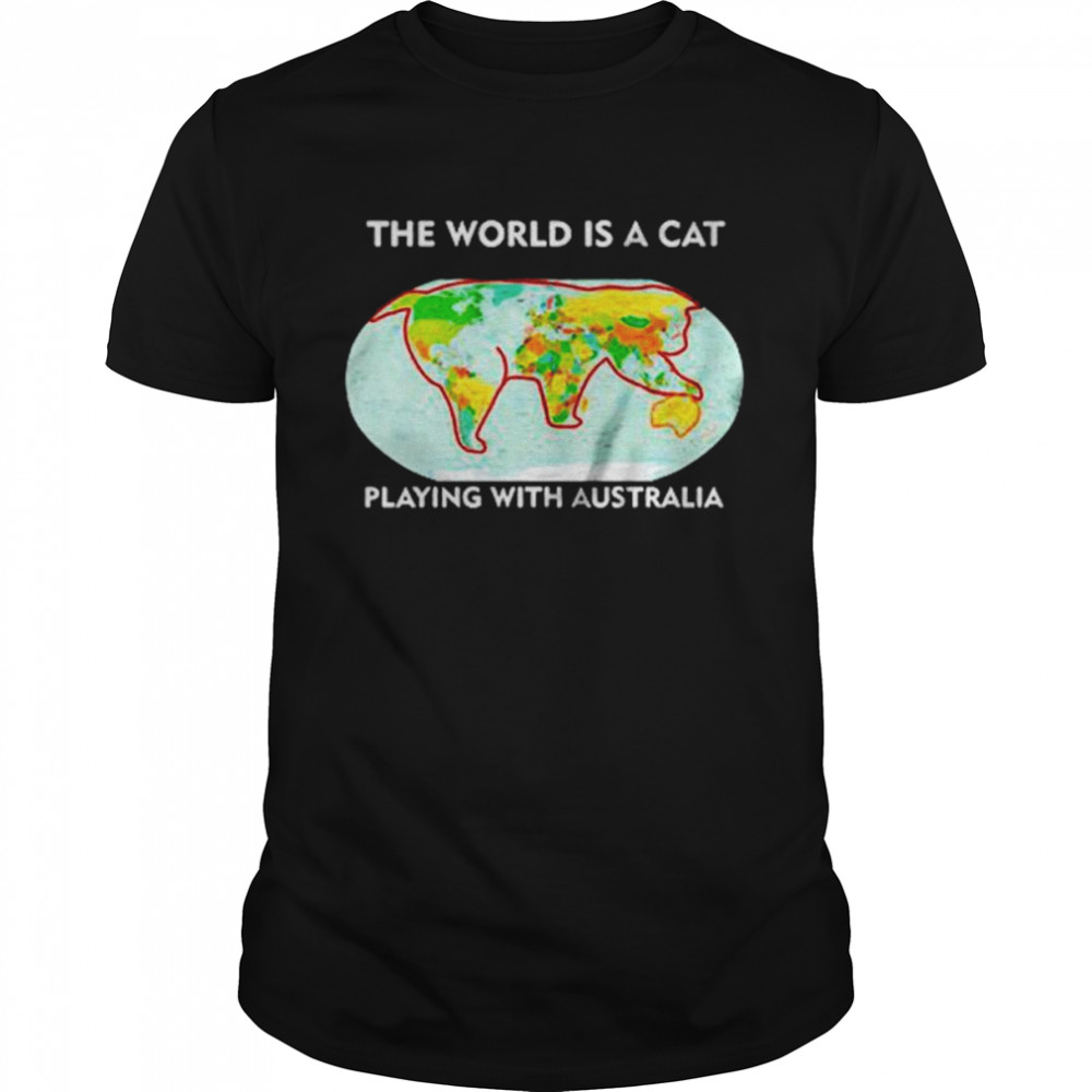 The World Is A Cat Playing With Australia T-Shirt