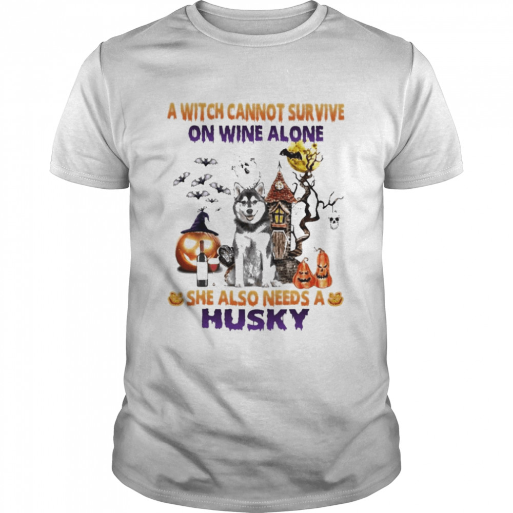 A Witch cannot survive on wine alone she also needs a Husky Halloween shirt