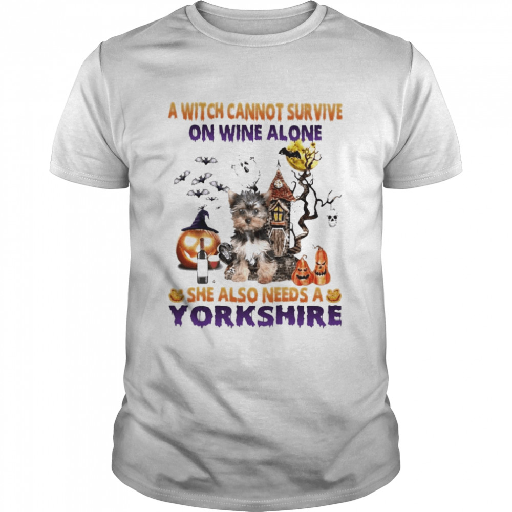 A Witch cannot survive on wine alone she also needs a Yorkshire Breed Halloween shirt