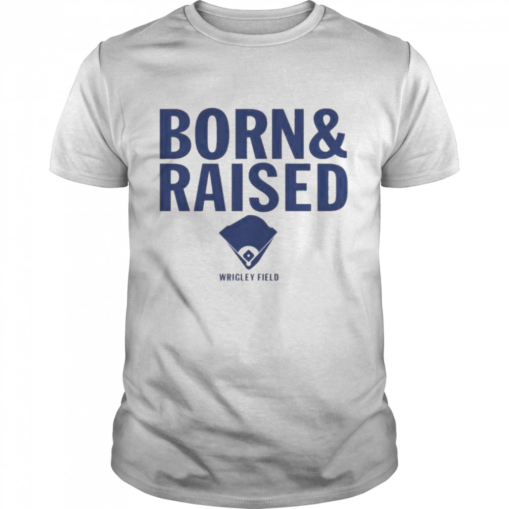 Chicago Cubs Born and Raised Wrigley Field Shirt