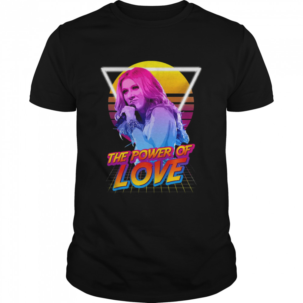 Metal The Power Of Love 80s Style Celine Dion shirt