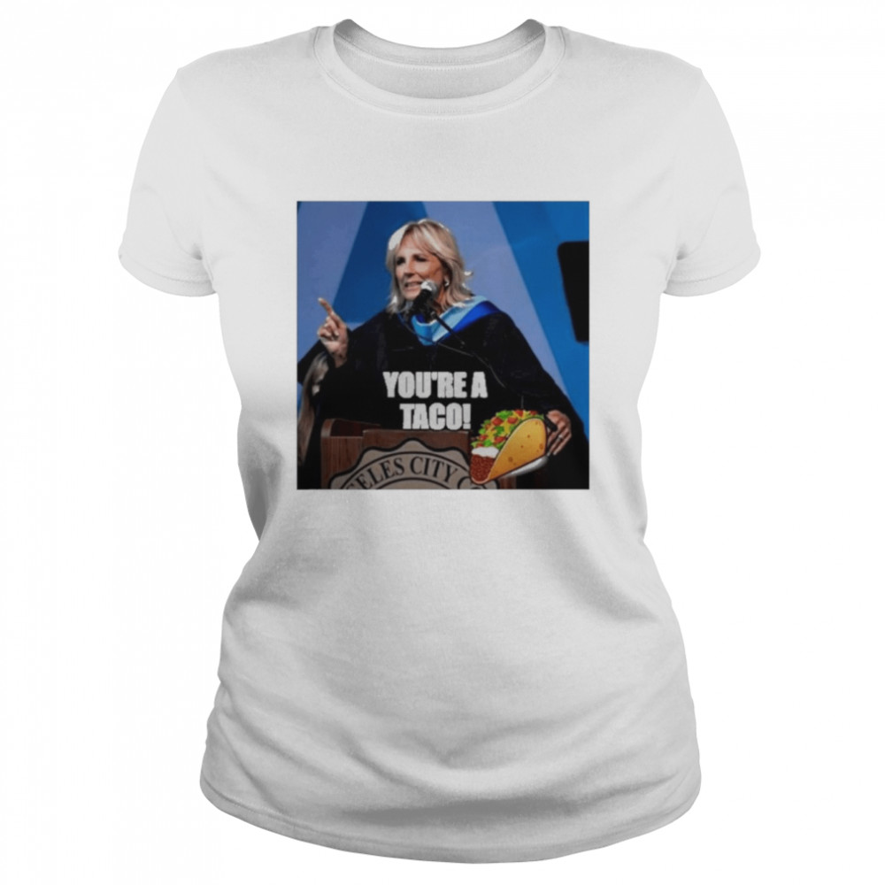 The Jill Biden Black Taco You’re A Taco  Classic Women's T-shirt