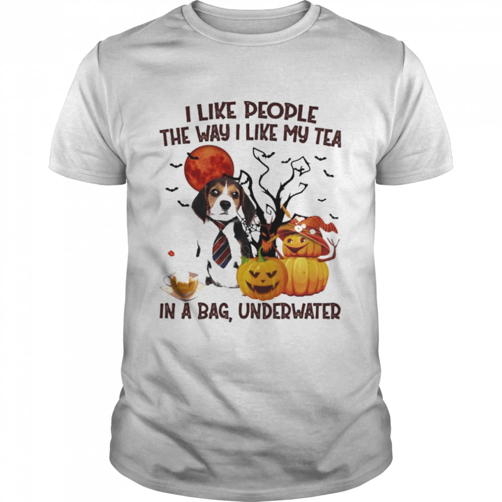 Beagle Breed I like people the way I like my Tea in a bag underwater Halloween shirt