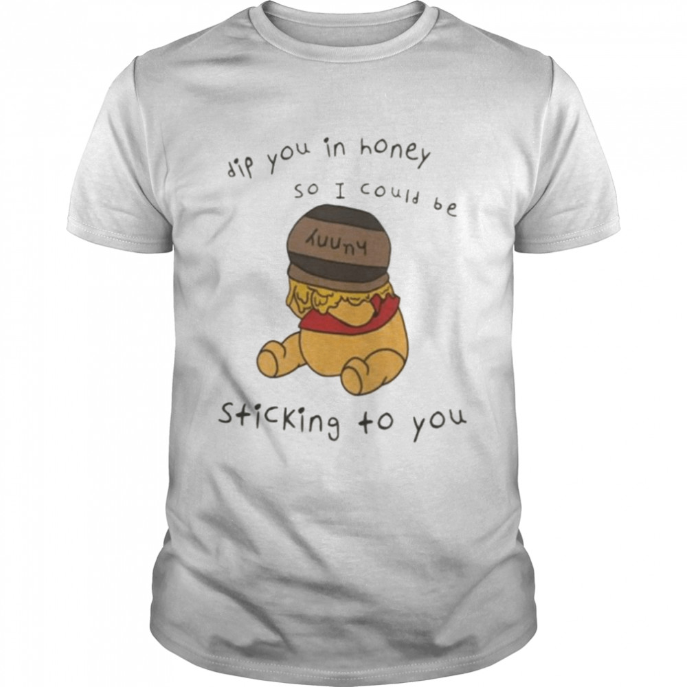 Dip you in honey so I could be sticking to you shirt Classic Men's T-shirt