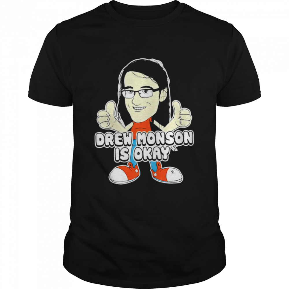 Drew Monson Is Okay funny T-shirt