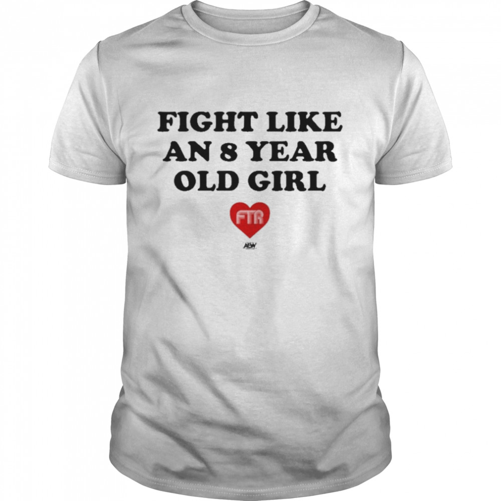 Ftr Fight Like An 8 Year Old Girl  Classic Men's T-shirt