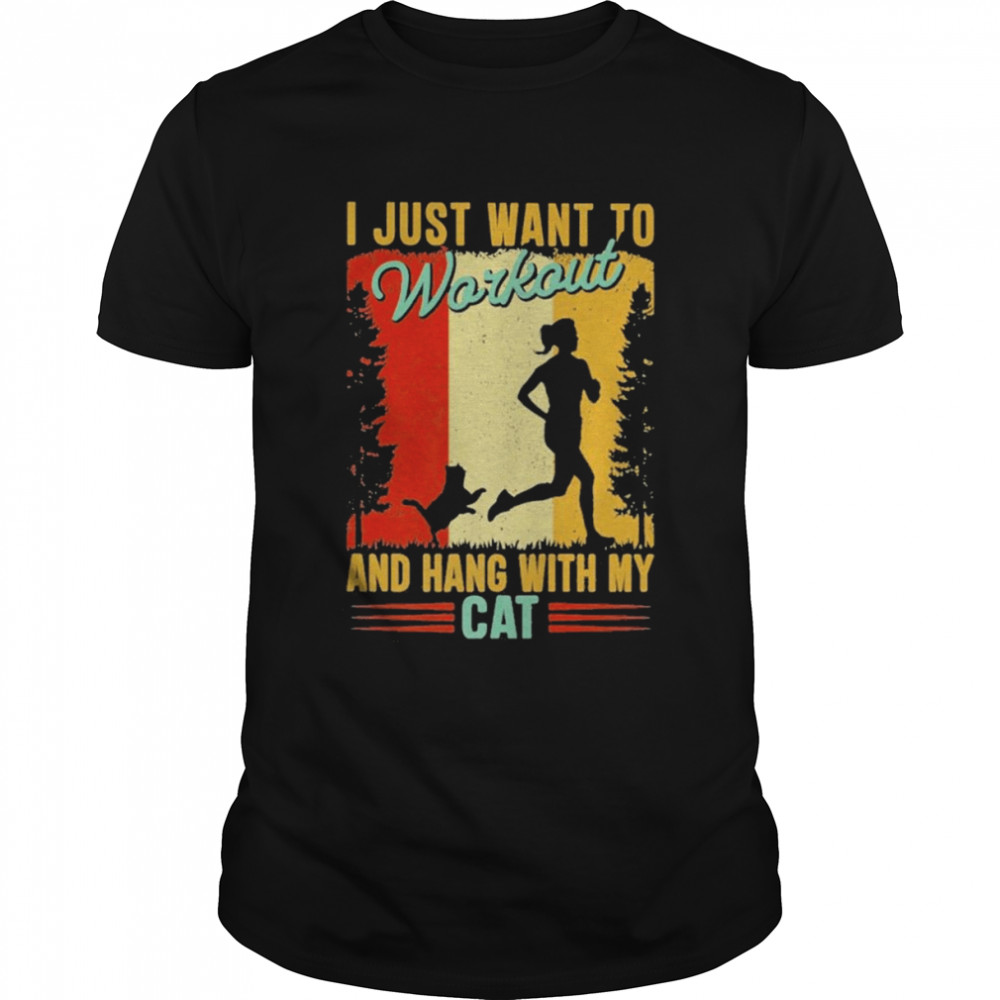 I just want to workout and hang with my Cat vintage shirt