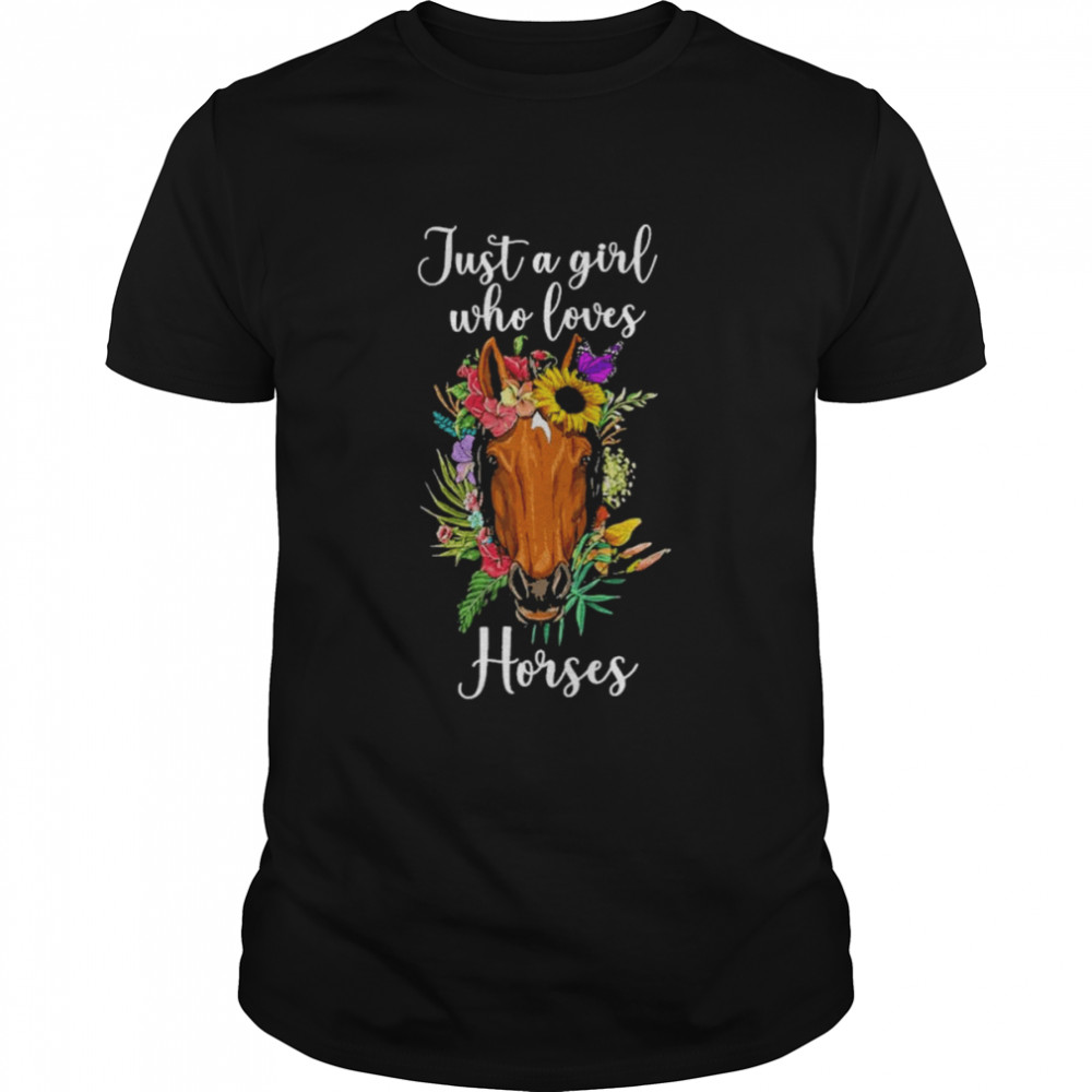 Just a Girl who loves Horses Floral 2022 shirt